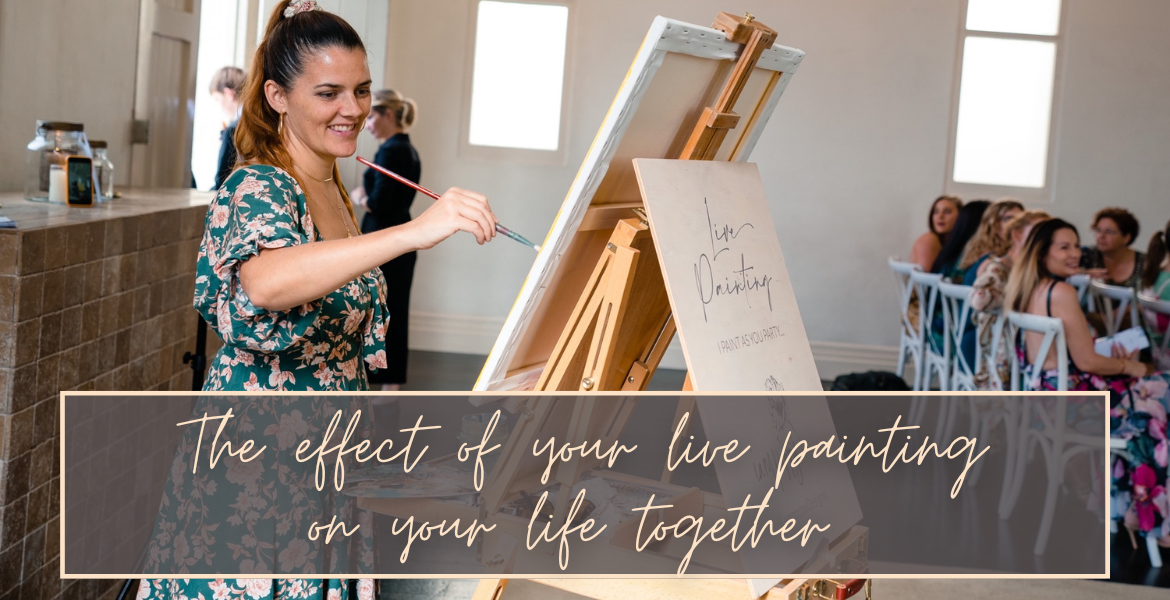 the effect of live wedding painting on your life together